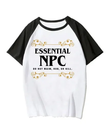 Essential NPC Do Not Maim Rob OR Kill T-Shirts